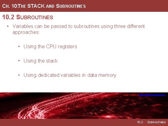 CH. 10: THE STACK AND SUBROUTINES 10. 2 SUBROUTINES • Variables can be passed