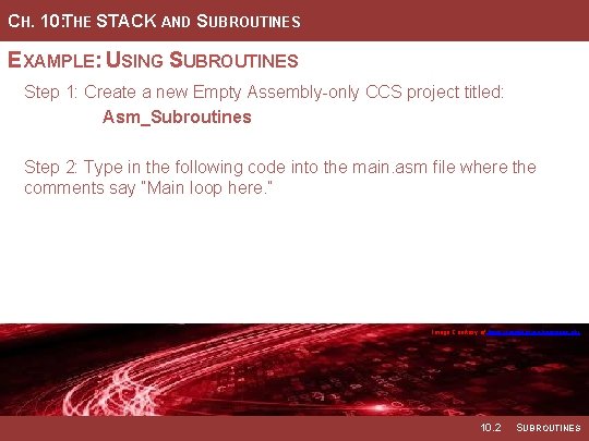 CH. 10: THE STACK AND SUBROUTINES EXAMPLE: USING SUBROUTINES Step 1: Create a new
