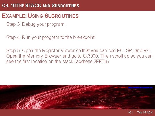 CH. 10: THE STACK AND SUBROUTINES EXAMPLE: USING SUBROUTINES Step 3: Debug your program.