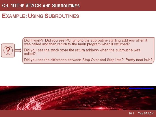 CH. 10: THE STACK AND SUBROUTINES EXAMPLE: USING SUBROUTINES Image Courtesy of https: //neodem.