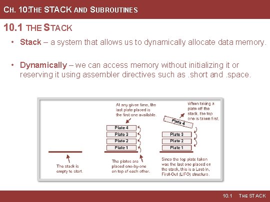 CH. 10: THE STACK AND SUBROUTINES 10. 1 THE STACK • Stack – a