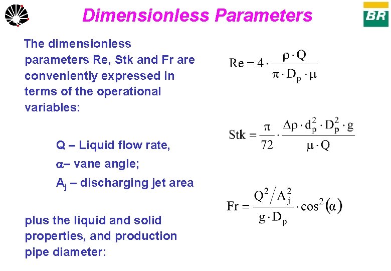 Dimensionless Parameters UNICAMP The dimensionless parameters Re, Stk and Fr are conveniently expressed in