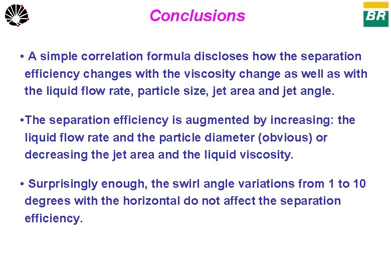 Conclusions UNICAMP • A simple correlation formula discloses how the separation efficiency changes with