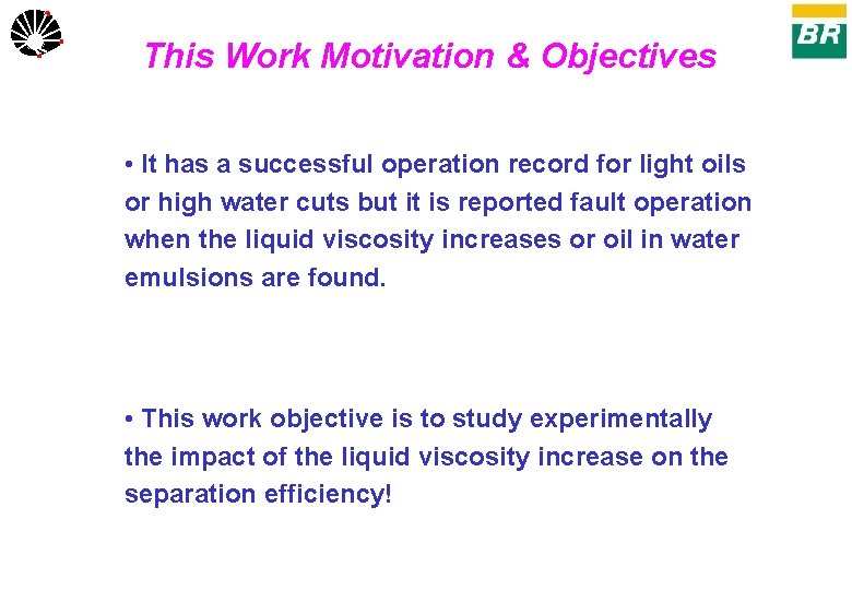UNICAMP This Work Motivation & Objectives • • It has a successful operation record
