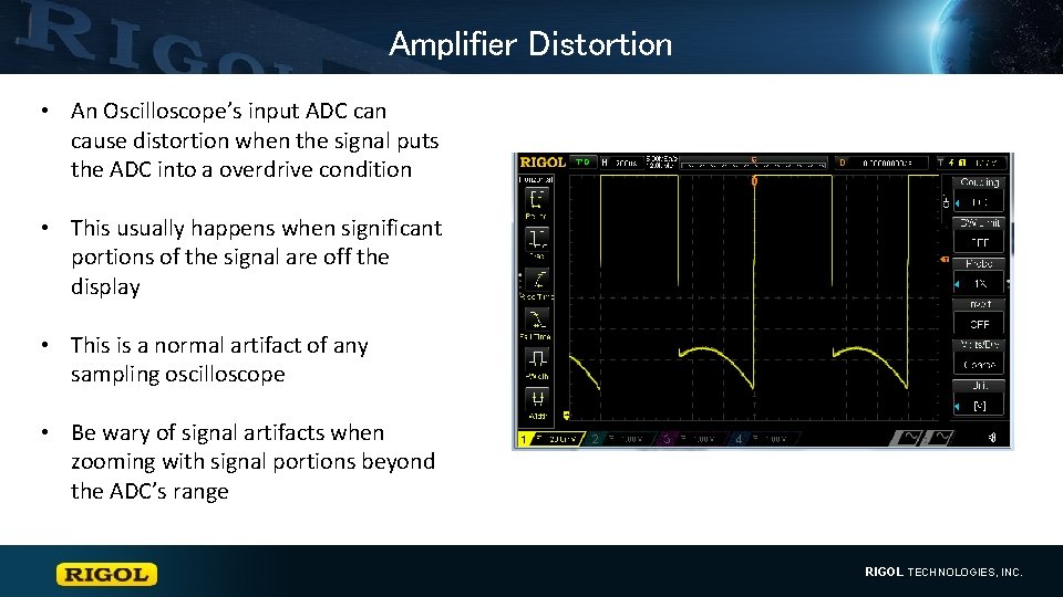 Amplifier Distortion • An Oscilloscope’s input ADC can cause distortion when the signal puts