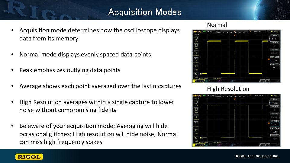 Acquisition Modes • Acquisition mode determines how the oscilloscope displays data from its memory