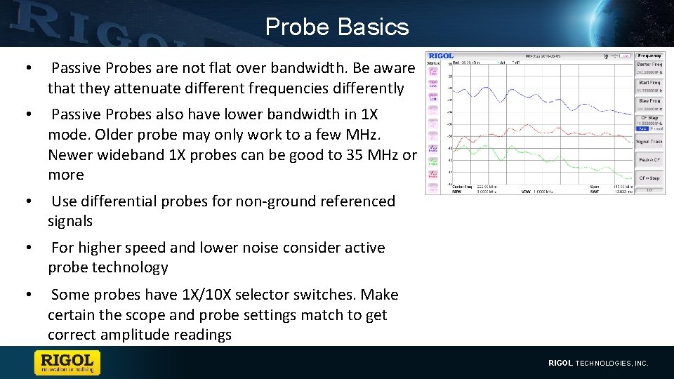 Probe Basics • Passive Probes are not flat over bandwidth. Be aware that they