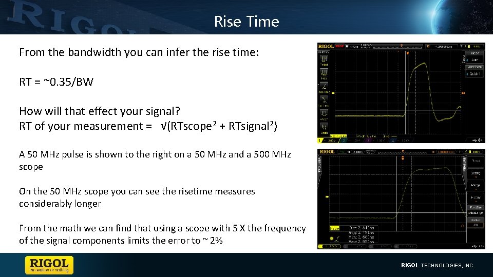 Rise Time From the bandwidth you can infer the rise time: RT = ~0.