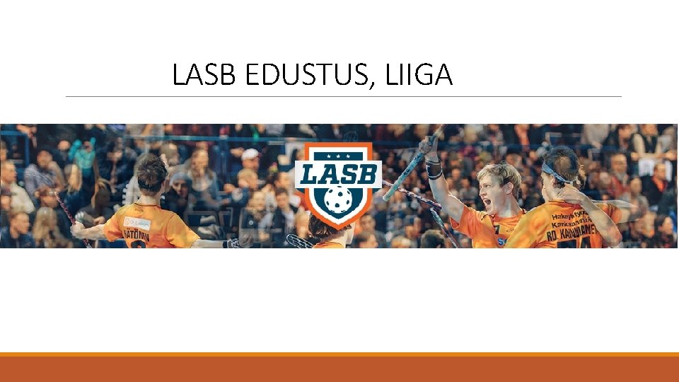 LASB EDUSTUS, LIIGA LASB EDUSTUS, LIIGA
