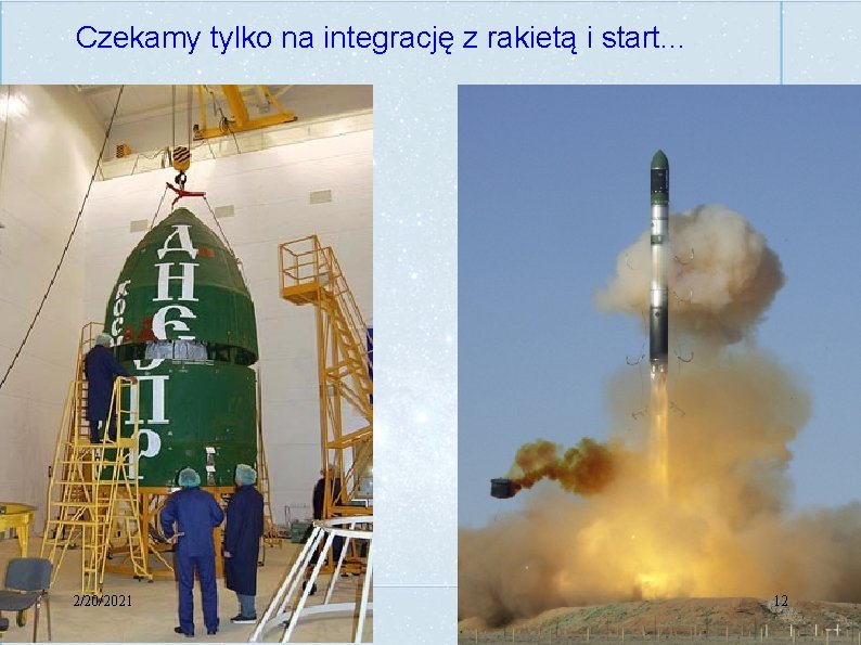 Czekamy tylko na integrację z rakietą i start. . . 2/20/2021 12 