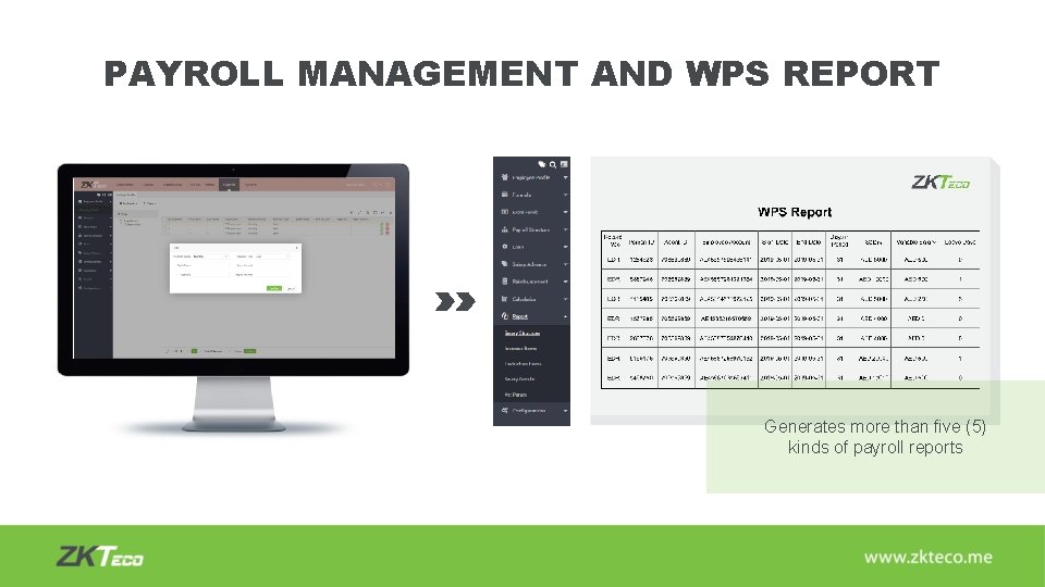 PAYROLL MANAGEMENT AND WPS REPORT Generates more than five (5) kinds of payroll reports