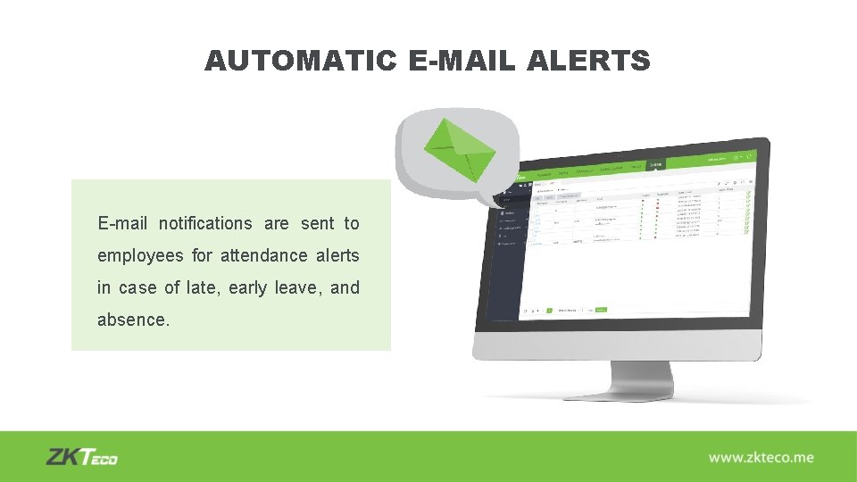 AUTOMATIC E-MAIL ALERTS E-mail notifications are sent to employees for attendance alerts in case