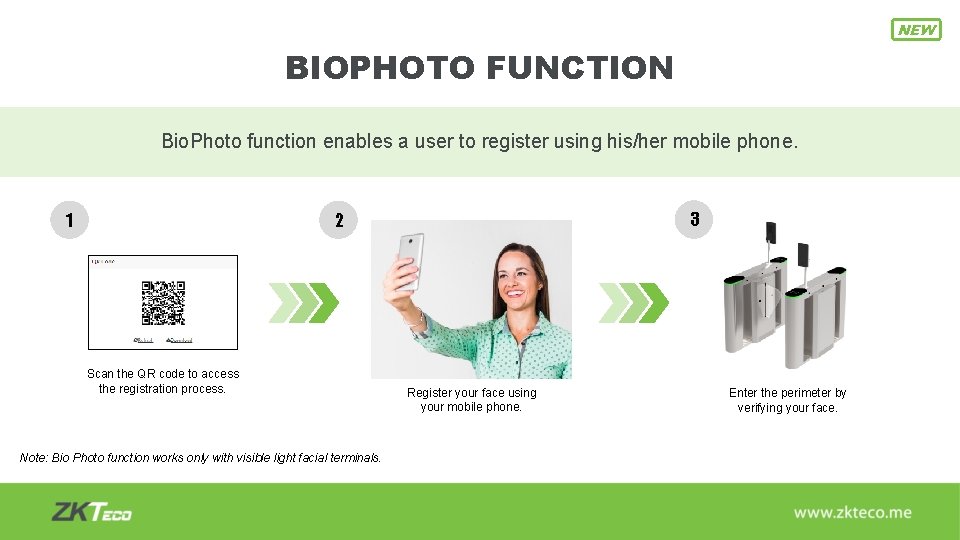 NEW BIOPHOTO FUNCTION Bio. Photo function enables a user to register using his/her mobile