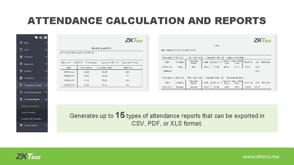ATTENDANCE CALCULATION AND REPORTS Generates up to 15 types of attendance reports that can