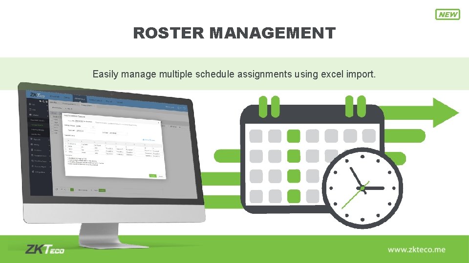 NEW ROSTER MANAGEMENT Easily manage multiple schedule assignments using excel import. 