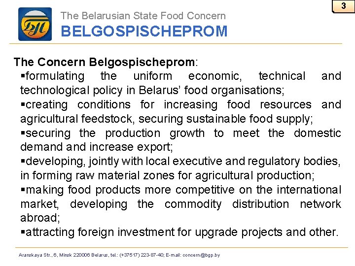 The Belarusian State Food Concern 3 BELGOSPISCHEPROM The Concern Belgospischeprom: §formulating the uniform economic,