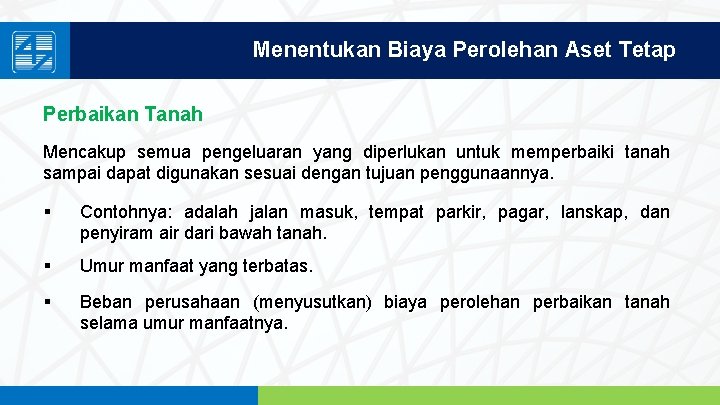 Menentukan Biaya Perolehan Aset Tetap Perbaikan Tanah Mencakup semua pengeluaran yang diperlukan untuk memperbaiki