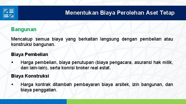 Menentukan Biaya Perolehan Aset Tetap Bangunan Mencakup semua biaya yang berkaitan langsung dengan pembelian