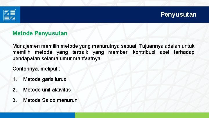 Penyusutan Metode Penyusutan Manajemen memilih metode yang menurutnya sesuai. Tujuannya adalah untuk memilih metode