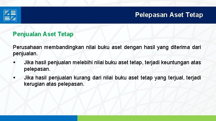 Pelepasan Aset Tetap Penjualan Aset Tetap Perusahaan membandingkan nilai buku aset dengan hasil yang