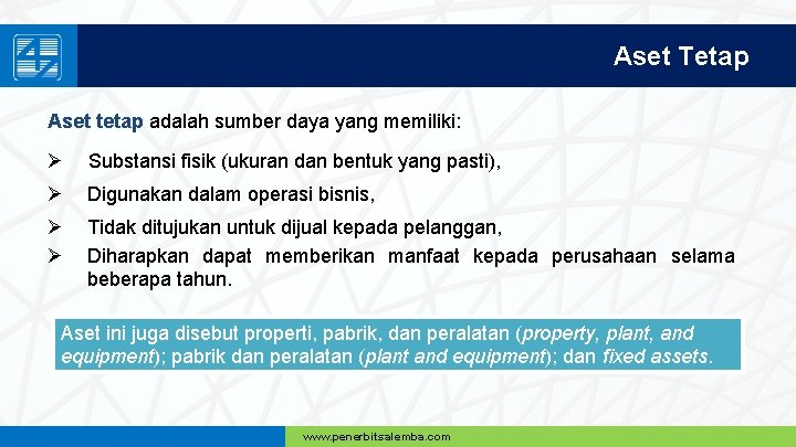 Aset Tetap Aset tetap adalah sumber daya yang memiliki: Ø Substansi fisik (ukuran dan