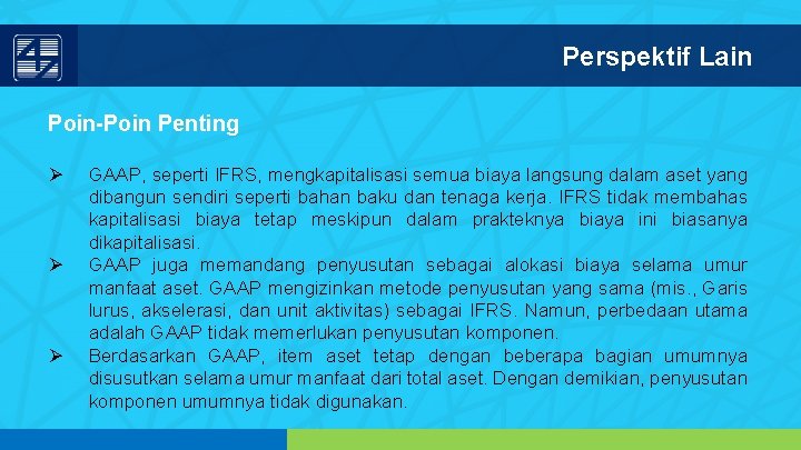 Perspektif Lain Poin-Poin Penting Ø Ø Ø GAAP, seperti IFRS, mengkapitalisasi semua biaya langsung