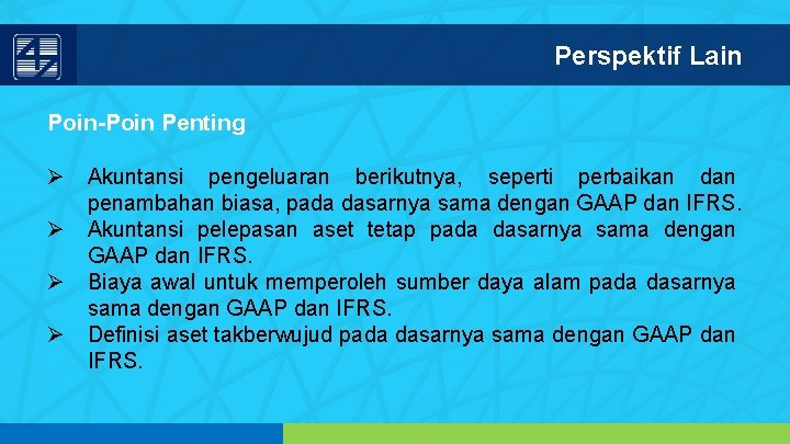 Perspektif Lain Poin-Poin Penting Ø Akuntansi pengeluaran berikutnya, seperti perbaikan dan penambahan biasa, pada