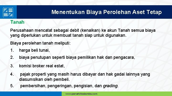 Menentukan Biaya Perolehan Aset Tetap Tanah Perusahaan mencatat sebagai debit (kenaikan) ke akun Tanah