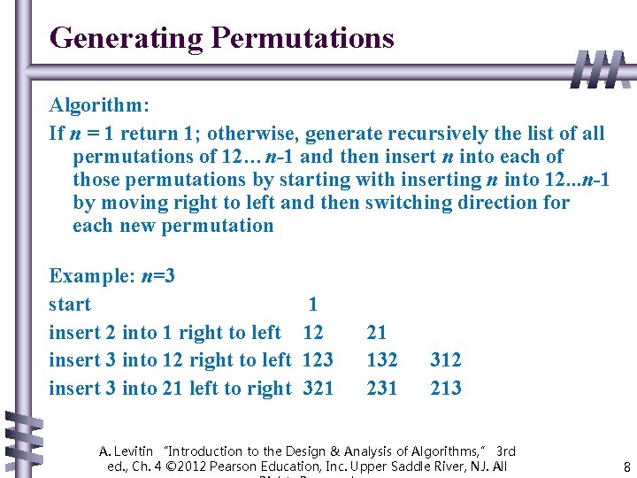 Generating Permutations Algorithm: If n = 1 return 1; otherwise, generate recursively the list