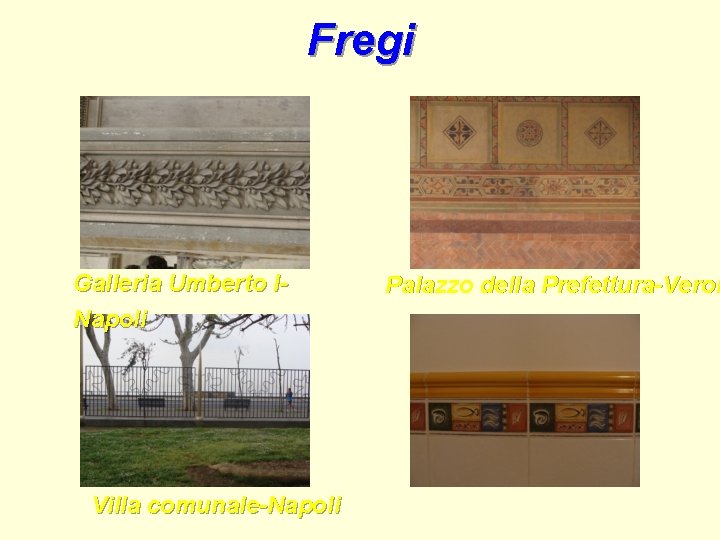 Fregi Galleria Umberto INapoli Villa comunale-Napoli Palazzo della Prefettura-Veron 