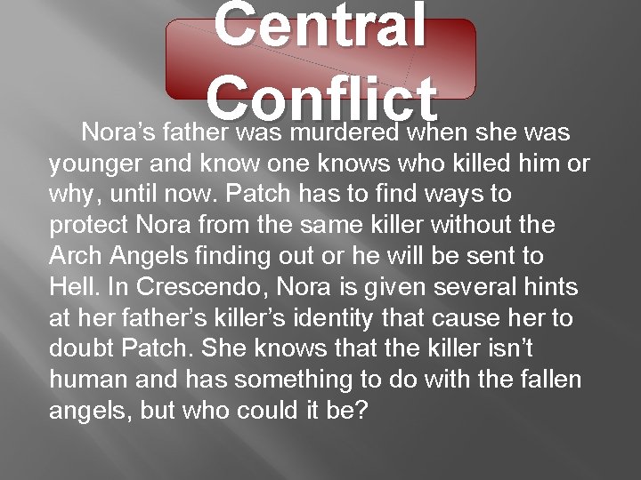 Central Conflict Nora’s father was murdered when she was younger and know one knows