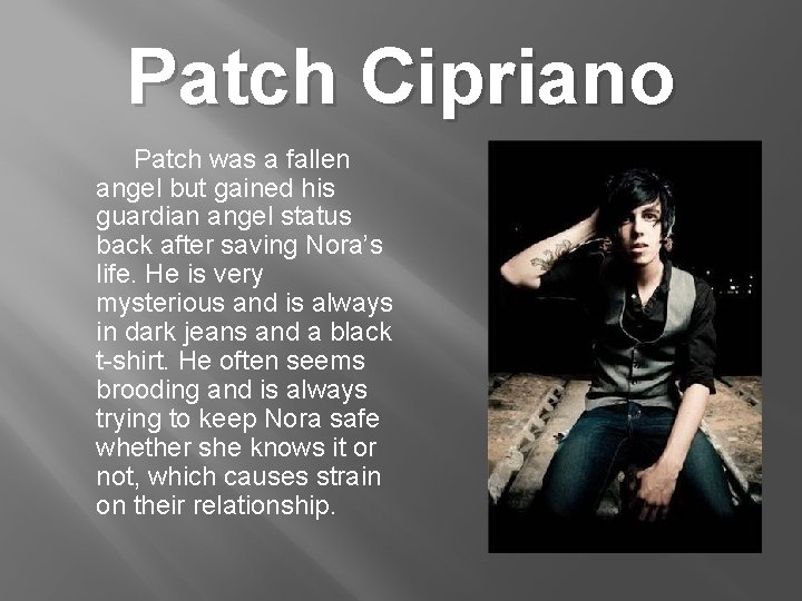 Patch Cipriano Patch was a fallen angel but gained his guardian angel status back