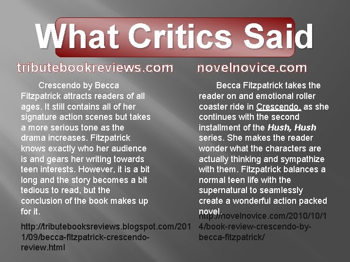 What Critics Said tributebookreviews. com novelnovice. com Becca Fitzpatrick takes the reader on and