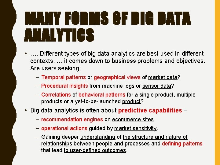 MANY FORMS OF BIG DATA ANALYTICS • …. Different types of big data analytics
