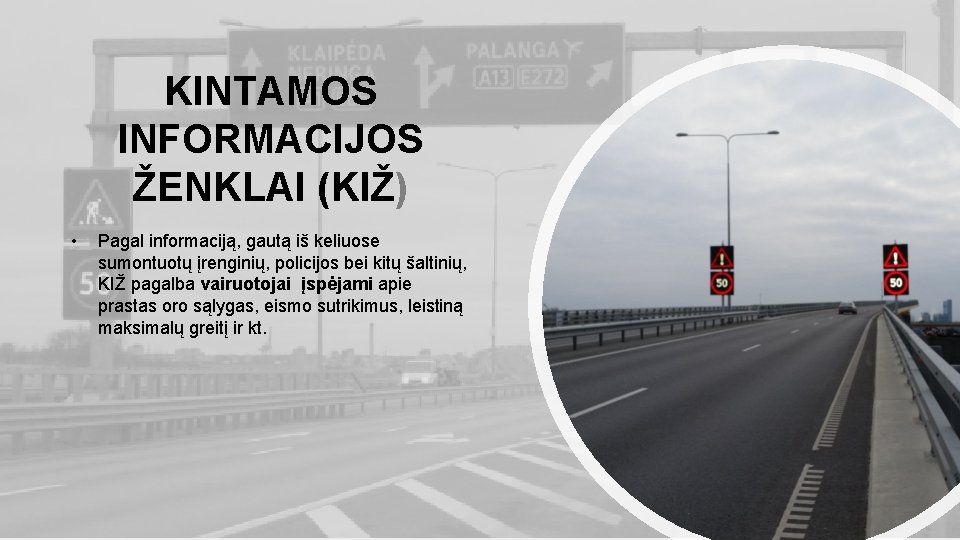 KINTAMOS INFORMACIJOS ŽENKLAI (KIŽ) • Pagal informaciją, gautą iš keliuose sumontuotų įrenginių, policijos bei