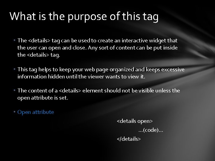 What is the purpose of this tag • The <details> tag can be used