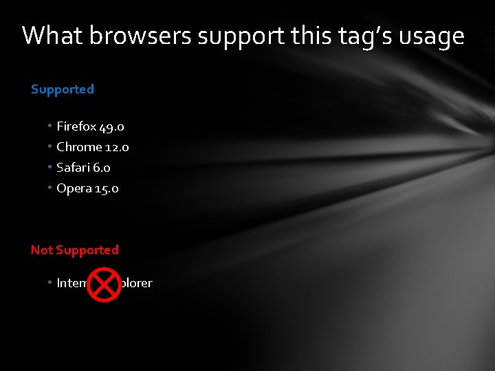 What browsers support this tag’s usage Supported • Firefox 49. 0 • Chrome 12.