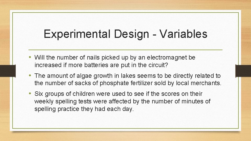 Experimental Design - Variables • Will the number of nails picked up by an