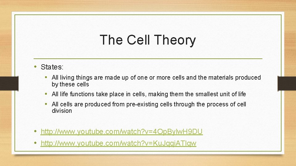The Cell Theory • States: • All living things are made up of one