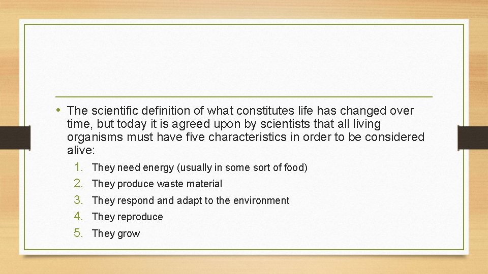  • The scientific definition of what constitutes life has changed over time, but