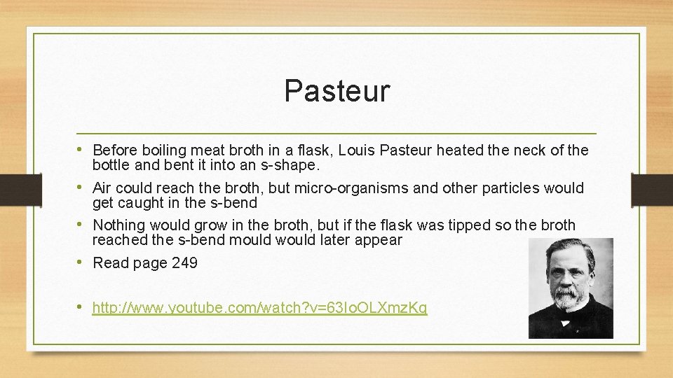 Pasteur • Before boiling meat broth in a flask, Louis Pasteur heated the neck