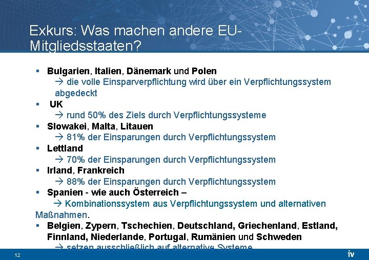 Exkurs: Was machen andere EUMitgliedsstaaten? 12 § Bulgarien, Italien, Dänemark und Polen die volle