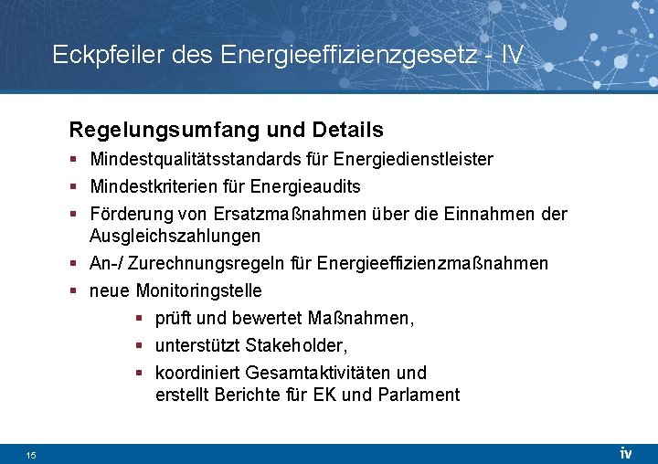 Eckpfeiler des Energieeffizienzgesetz - IV Regelungsumfang und Details § Mindestqualitätsstandards für Energiedienstleister § Mindestkriterien