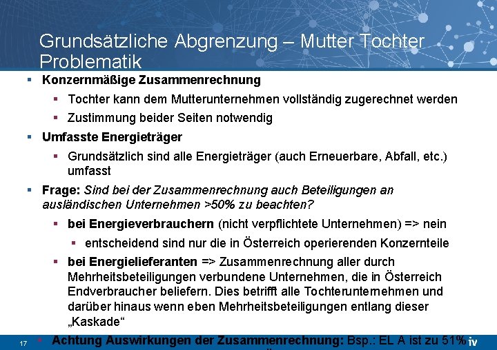 Grundsätzliche Abgrenzung – Mutter Tochter Problematik § Konzernmäßige Zusammenrechnung § Tochter kann dem Mutterunternehmen