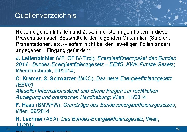 Quellenverzeichnis 31 Neben eigenen Inhalten und Zusammenstellungen haben in diese Präsentation auch Bestandteile der