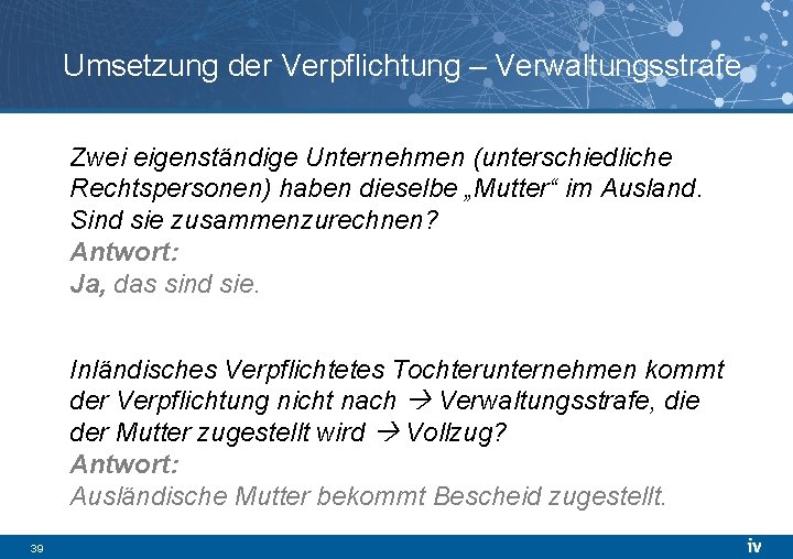 Umsetzung der Verpflichtung – Verwaltungsstrafe Zwei eigenständige Unternehmen (unterschiedliche Rechtspersonen) haben dieselbe „Mutter“ im