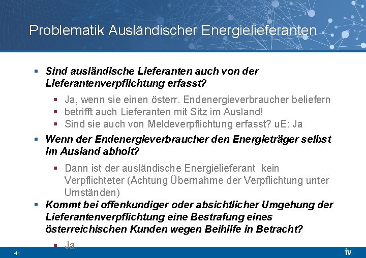 Problematik Ausländischer Energielieferanten § Sind ausländische Lieferanten auch von der Lieferantenverpflichtung erfasst? § Ja,