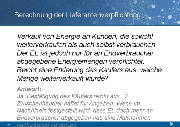 Berechnung der Lieferantenverpflichtung Verkauf von Energie an Kunden, die sowohl weiterverkaufen als auch selbst