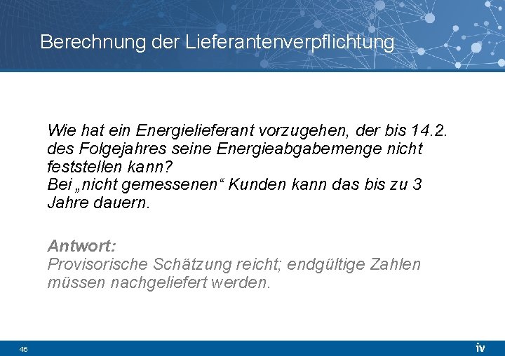 Berechnung der Lieferantenverpflichtung Wie hat ein Energielieferant vorzugehen, der bis 14. 2. des Folgejahres