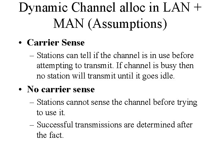 Dynamic Channel alloc in LAN + MAN (Assumptions) • Carrier Sense – Stations can